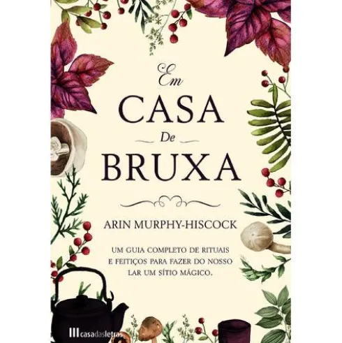 Em Casa de Bruxa de Arin Murphy-Hiscock