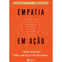 Empatia Em Ação de Tony Bates,Dra. Natalie Petouhoff
