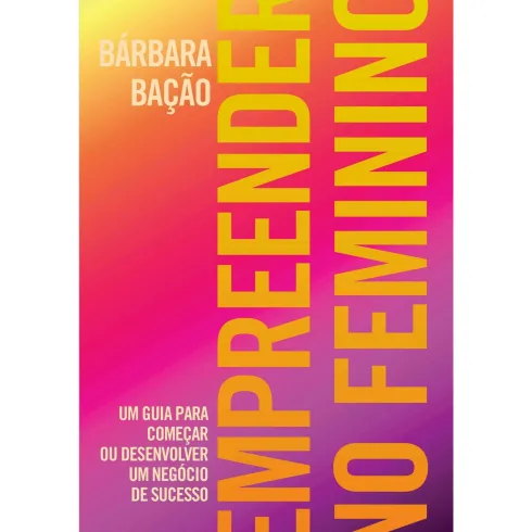 Empreender no Feminino de Barbara Bação