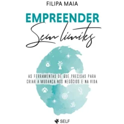 Empreender Sem Limites de Filipa Maia