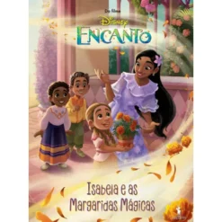 Encanto - Isabela e as Margaridas Mágicas