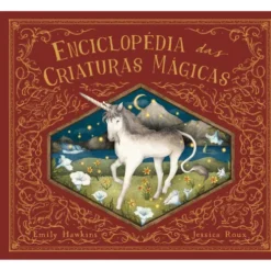 Enciclopédia das Criaturas Mágicas de Emily Hawkins