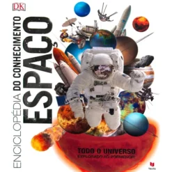 Enciclopédia do Conhecimento - Espaço de Dorling Kindersley - Todo o Universo Explorado ao Pormenor