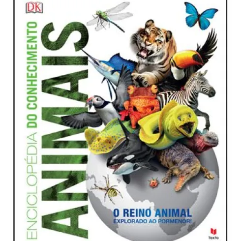 Enciclopédia do Conhecimento - Animais de Dorling Kindersley - O Reino Animal Explorado ao Pormenor
