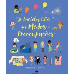 Enciclopédia dos Medos e Preocupações de Felicity Brooks