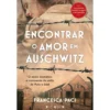 Encontrar o Amor em Auschwitz de Francesca Paci