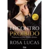 Encontro Proibido de Rosa Lucas - Promessas Secretas. Íntimos Desejos