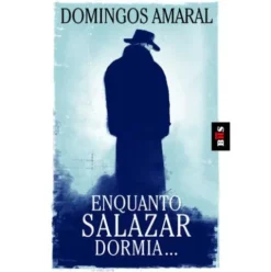 Enquanto Salazar Dormia (Livro de Bolso) de Domingos Amaral