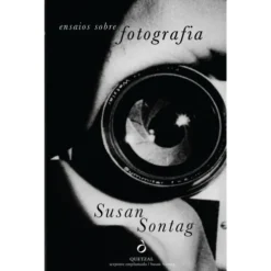 Ensaios sobre Fotografia de Susan Sontag