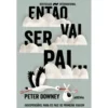 Então Vai Ser Pai... de Peter Downey