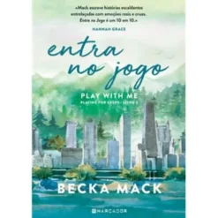 Entra no Jogo - Play With Me de Becka Mack - Playing For Keeps - Livro 2