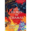 Entre Flores Em Chamas de Samantha Shannon