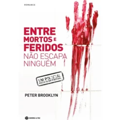 Entre Mortos e Feridos Não Escapa Ninguém de Peter Brooklyn