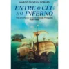Entre O Céu E O Inferno de Marco Oliveira Borges