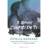 E Quando Confiei em Ti de Estelle Maskame