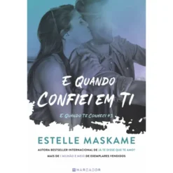 E Quando Confiei em Ti de Estelle Maskame