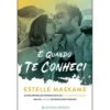 E Quando Te Conheci de Estelle Maskame