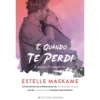 E Quando Te Perdi de Estelle Maskame - E Quando Te Conheci - Livro 2