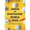 Erros de Português Nunca Mais de Analita Santos