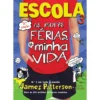 Escola 3 - As Piores Férias da minha Vida de James Patterson