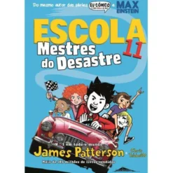 Escola 11 - Mestres do Desastre de James Patterson e Chris Tebbetts