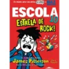 Escola Nº 10 - Estrela de Rock! de James Patterson