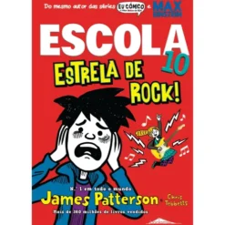 Escola Nº 10 - Estrela de Rock! de James Patterson