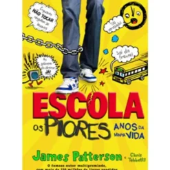 Escola 1: os Piores Anos da Minha Vida de Chris Tebbetts e James Patterson - (8ª Edição)