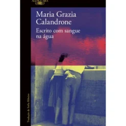 Escrito Com Sangue Na Água de Maria Grazia Calandrone