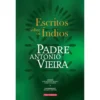 Escritos Sobre os Índios de Padre António Vieira