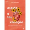 Escuta O Teu Coração de Filipa Maló Franco