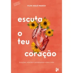 Escuta O Teu Coração de Filipa Maló Franco