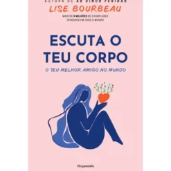Escuta O Teu Corpo de Lise Bourbeau