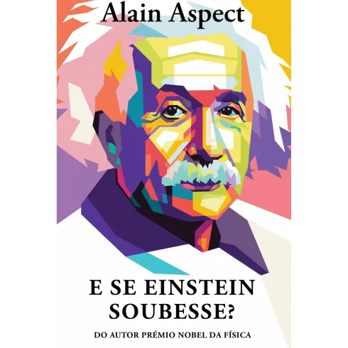 E Se Einstein Soubesse? de Alain Aspect