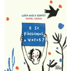 E Se Fôssemos A Votos? de Luísa Ducla Soares