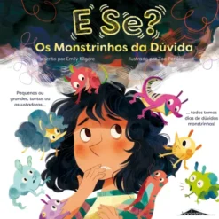 E Se? os Monstrinhos da Dúvida de Emily Kilgore