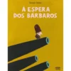 À Espera Dos Bárbaros de Olivier Tallec