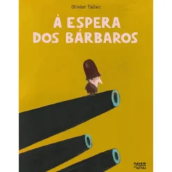 À Espera Dos Bárbaros de Olivier Tallec