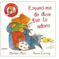 Esqueci-me de Dizer que Te Adoro de Miriam Moss e Anna Currey