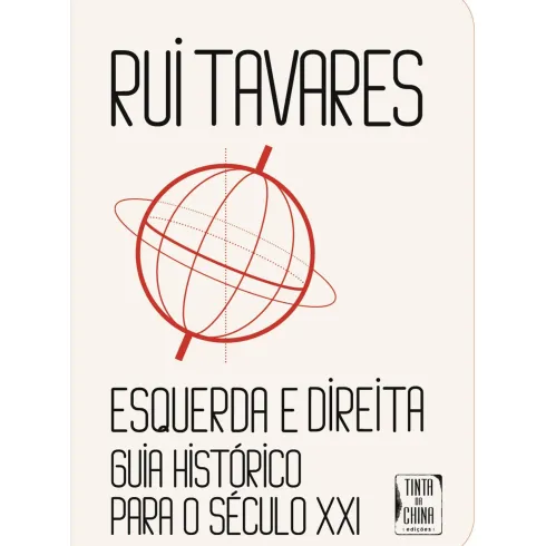 Esquerda e Direita: Guia Histórico Para o Século XXI de Rui Tavares