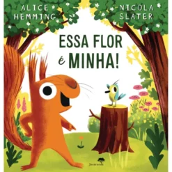 Essa Flor É Minha! de Alice Hemming, Nicola Slater