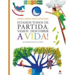 Estamos Todos de Partida, Vamos Descobrir a Vida! de Maria Teresa Maia Gonzalez
