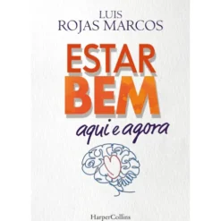 Estar Bem Aqui E Agora de Luis Rojas Marcos
