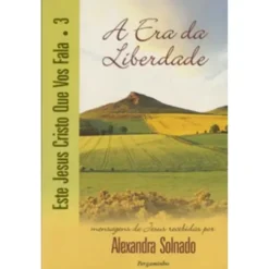 Este Jesus Cristo que Vos Fala Nº 3 - A Era da Liberdade de Alexandra Solnado