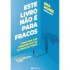 Este Livro Não é para Fracos de Ana Moniz