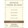 Estoico Todos os Diasde Ryan Holiday e Stephen Hanselman 366 Reflexões Sobre Sabedoria, Preseverança e Arte de Viver