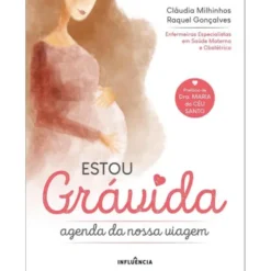 Estou Grávida - Agenda da Nossa Viagem de Cláudia Milhinhos e Raquel Gonçalves