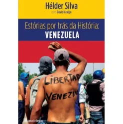 Estórias por Trás da História: Venezuela de Hélder Silva e David Araújo