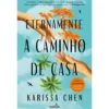 Eternamente A Caminho De Casa de Karissa Chen