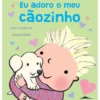 Eu Adoro o Meu Cãozinho de Giles Andreae